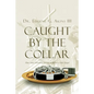 Caught by the Collar: How Some Christians are Led to Believe a False Gospel - Paperback