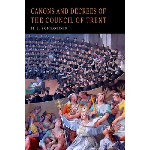 Canons and Decrees of the Council of Trent - Paperback