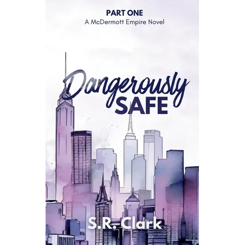 Dangerously Safe: A McDermott Empire Novel (Book One) - Paperback