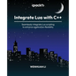 Integrate Lua with C++: Seamlessly integrate Lua scripting to enhance application flexibility - Paperback