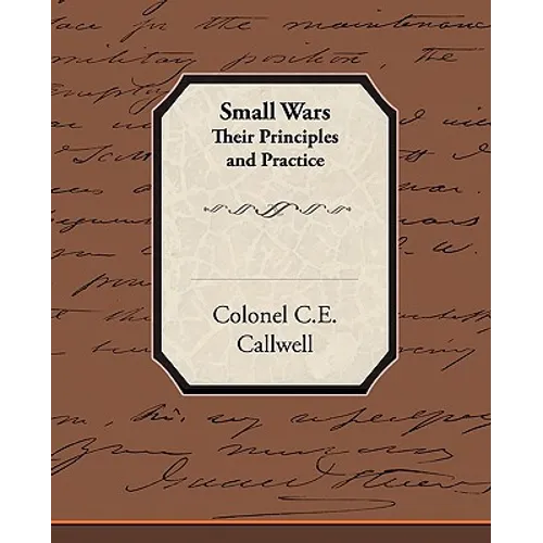 Small Wars Their Principles and Practice - Paperback