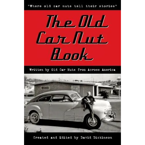 The Old Car Nut Book: "Where old car nuts tell their stories" - Paperback