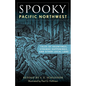 Spooky Pacific Northwest: Tales of Hauntings, Strange Happenings, and Other Local Lore - Paperback