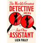 The World's Greatest Detective and Her Just Okay Assistant - Hardcover