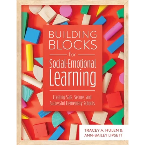 Building Blocks for Social-Emotional Learning: Creating Safe, Secure, and Successful Elementary Schools - Paperback