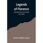 Legends of Florence: Collected from the People, First Series - Paperback
