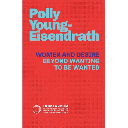 Women and Desire: Beyond Wanting to be Wanted - Paperback