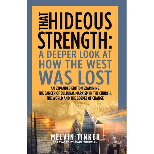 That Hideous Strength: A Deeper Look at How the West Was Lost - Paperback