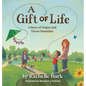 A Gift of Life: A Story of Organ and Tissue Donation - Hardcover