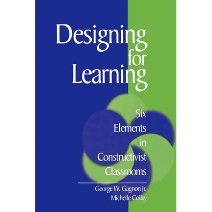 Designing for Learning: Six Elements in Constructivist Classrooms - Paperback