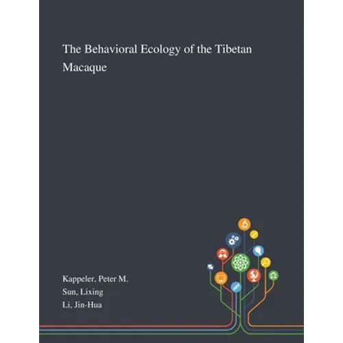 The Behavioral Ecology of the Tibetan Macaque - Paperback