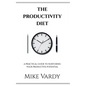 The Productivity Diet: A Practical Guide to Nurturing Your Productive Potential - Paperback