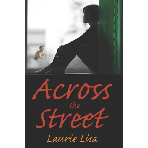 Across The Street: A gripping novel about the limits of love between twin sisters, and the family conflicts that result when one agrees t - Paperback