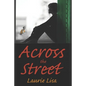 Across The Street: A gripping novel about the limits of love between twin sisters, and the family conflicts that result when one agrees t - Paperback
