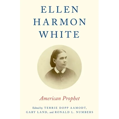 Ellen Harmon White: American Prophet - Paperback