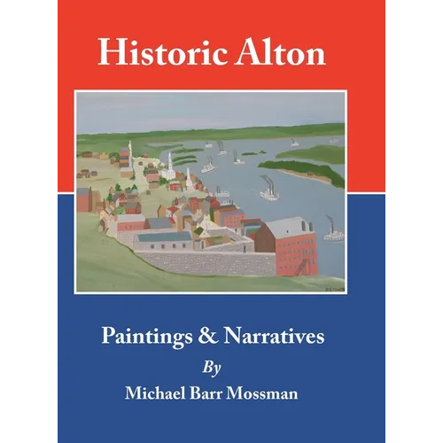 Historic Alton: Paintings & Narratives - Hardcover