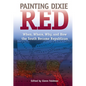Painting Dixie Red: When, Where, Why, and How the South Became Republican - Paperback