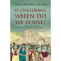 O' Chaldeans, When Do We Rouse? - Paperback
