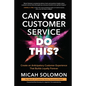 Can Your Customer Service Do This?: Create an Anticipatory Customer Experience That Builds Loyalty Forever - Hardcover