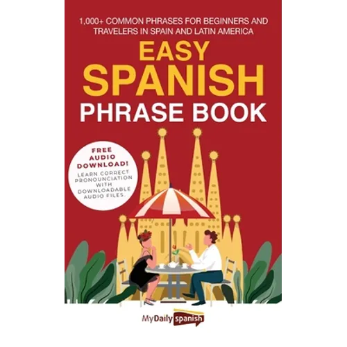 Easy Spanish Phrase Book: 1,000+ Common Phrases for Beginners and Travelers in Spain and Latin America - Paperback