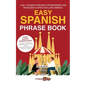 Easy Spanish Phrase Book: 1,000+ Common Phrases for Beginners and Travelers in Spain and Latin America - Paperback