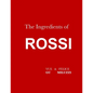 The Ingredients of Rossi Paperback: Italian Cuisine: Tradition in Evolution - Paperback