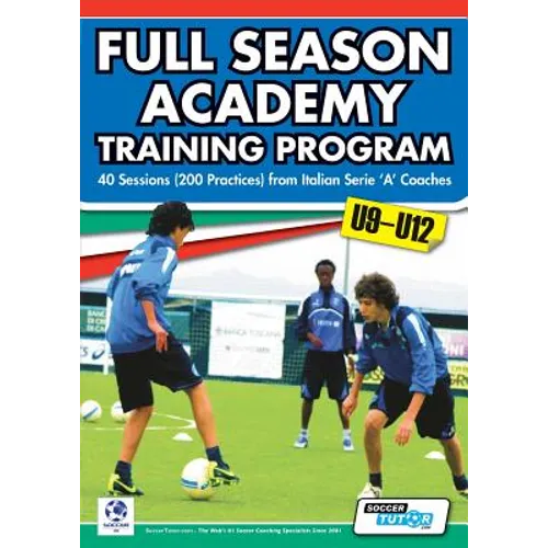 Full Season Academy Training Program U9-12 - 40 Sessions (200 Practices) from Italian Serie 'a' Coaches - Paperback