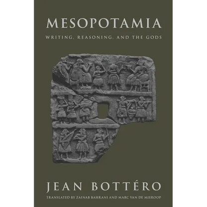 Mesopotamia: Writing, Reasoning, and the Gods - Paperback