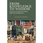 From Knowledge to Wisdom: A Revolution for Science and the Humanities - Paperback