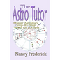 The Astro Tutor: Master Astrology Step by Step with an Expert: Basic Through Advanced Astrology - Paperback