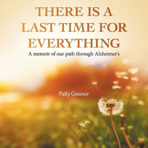 There Is A Last Time For Everything: A memoir of our path through Alzheimer's - Paperback