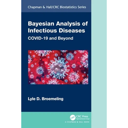 Bayesian Analysis of Infectious Diseases: Covid-19 and Beyond - Paperback