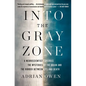 Into the Gray Zone: A Neuroscientist Explores the Mysteries of the Brain and the Border Between Life and Death - Paperback
