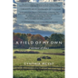 A Field of My Own: A Memoir of Place - Paperback