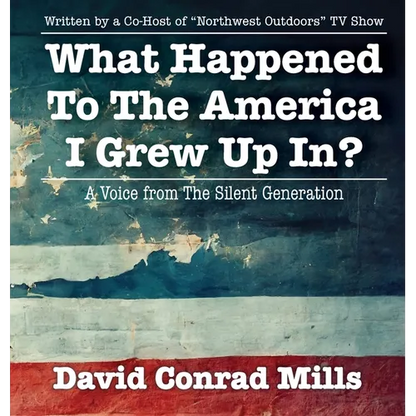 What Happened To The America I Grew Up In? - Hardcover