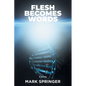 Flesh Becomes Words - Paperback