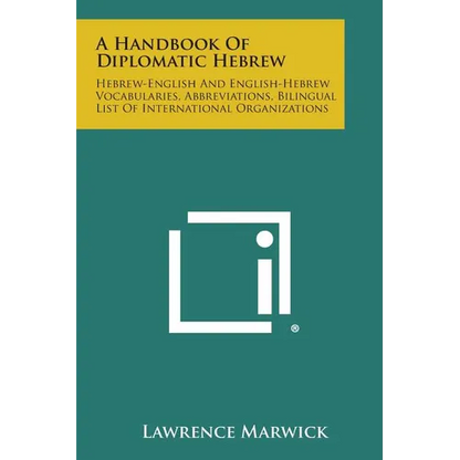 A Handbook of Diplomatic Hebrew: Hebrew-English and English-Hebrew Vocabularies, Abbreviations, Bilingual List of International Organizations - Paperback