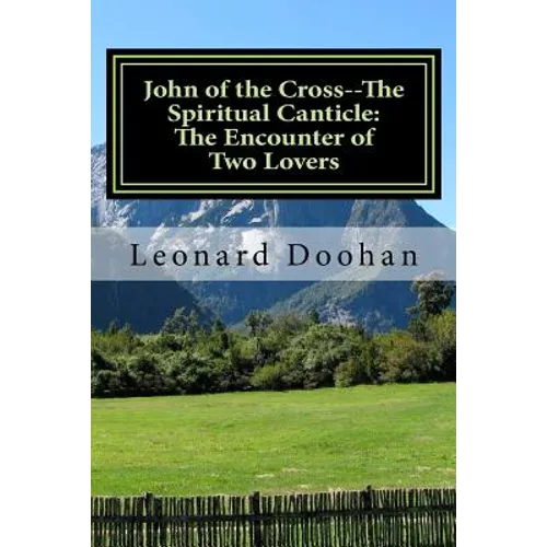 John of the Cross--The Spiritual Canticle: The Encounter of Two Lovers: An Introduction to the Book of the Spiritual Canticle by John of the Cross - Paperback