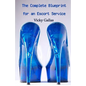The Complete Blueprint for an Escort Service - Paperback