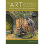 The Art of Mercy in Middle-earth: Paintings Inspired by Tolkien's Legendarium - Hardcover