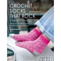 Crochet Socks That Rock: A Beginner's Guide to Quick & Comfortable Crochet Socks - Paperback