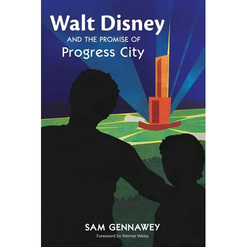 Walt Disney and the Promise of Progress City - Paperback