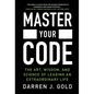 Master Your Code: The Art, Wisdom, and Science of Leading an Extraordinary Life - Hardcover