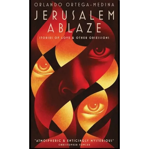 Jerusalem Ablaze: Stories of Love and Other Obsessions - Hardcover