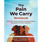 The Pain We Carry Workbook: Heal Racial Trauma, Reclaim Ancestral Wisdom, and Ignite Your Soul's Liberation - Paperback