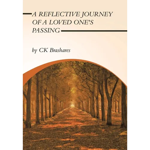 A Reflective Journey of a Loved One's Passing - Hardcover