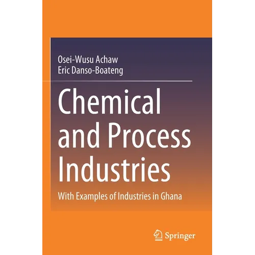Chemical and Process Industries: With Examples of Industries in Ghana - Paperback