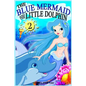 The Blue Mermaid and The Little Dolphin Book 2: Children's Books, Kids Books, Bedtime Stories For Kids, Kids Fantasy - Paperback