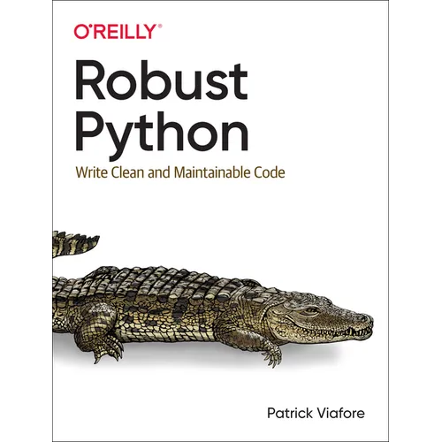 Robust Python: Write Clean and Maintainable Code - Paperback