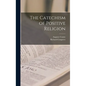 The Catechism of Positive Religion - Hardcover